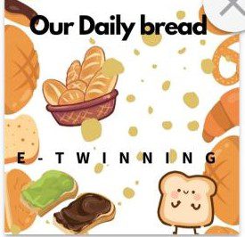 eTwinning пројекат: Our daily bread as a part of curtular heritage, wellbeing and sustainability